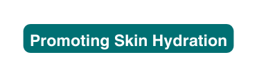 Promoting Skin Hydration